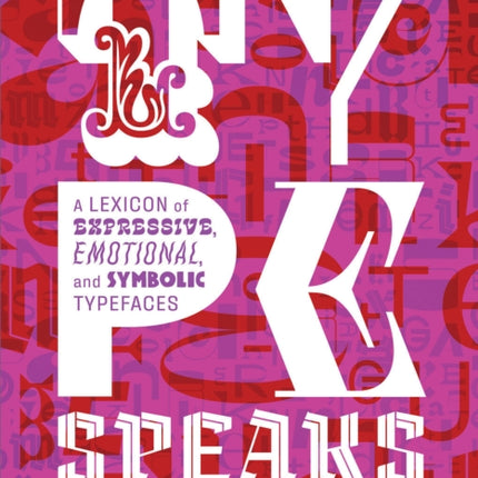 Type Speaks: A Lexicon of Expressive, Emotional, and Symbolic Typefaces