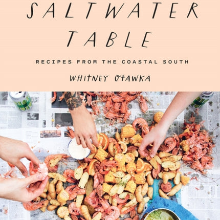 The Saltwater Table: Recipes from the Coastal South