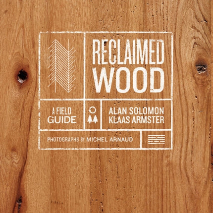 Reclaimed Wood: A Field Guide