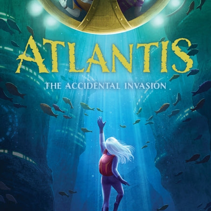 Atlantis: The Accidental Invasion (Atlantis Book #1)