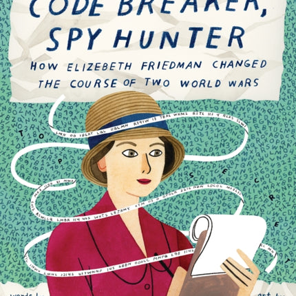 Code Breaker, Spy Hunter: How Elizebeth Friedman Changed the Course of Two World Wars