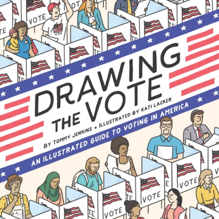 Drawing the Vote: An Illustrated Guide to Voting in America