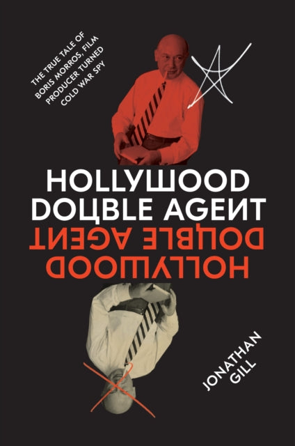 Hollywood Double Agent: The True Tale of Boris Morros, Film Producer Turned Cold War Spy