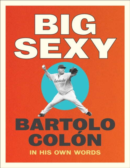 Big Sexy: In His Own Words