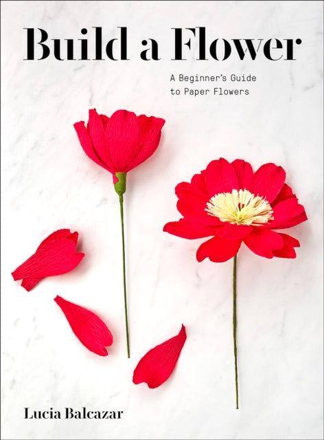 Build a Flower: A Beginner’s Guide to Paper Flowers