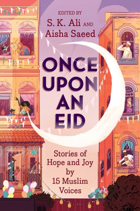 Once Upon an Eid: Stories of Hope and Joy by 15 Muslim Voices