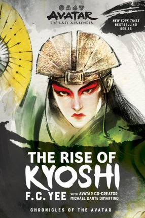 Avatar, The Last Airbender: The Rise of Kyoshi (The Kyoshi Novels Book 1)