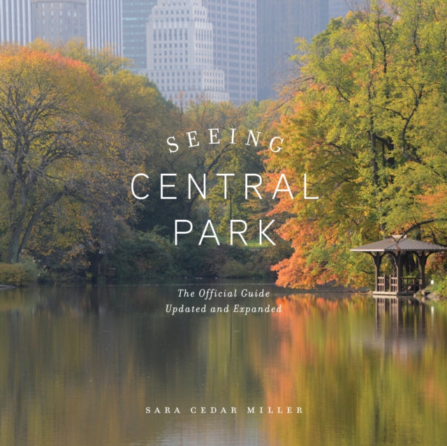 Seeing Central Park: The Official Guide Updated and Expanded