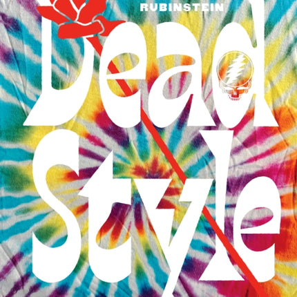 Dead Style: A Long Strange Trip into the Magical World of Tie-Dye