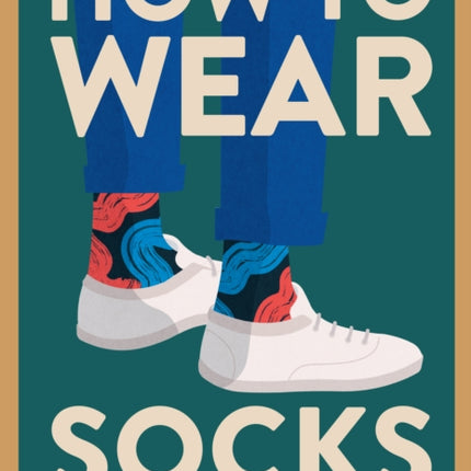 How to Wear Socks