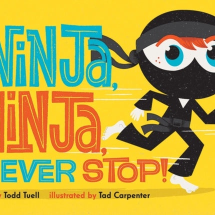 Ninja, Ninja, Never Stop!