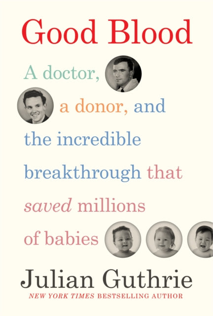 Good Blood: A Doctor, a Donor, and the Incredible Breakthrough that Saved Millions of Babies