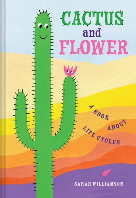 Cactus and Flower: A Book About Life Cycles