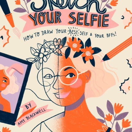 Sketch Your Selfie: How to Draw Your Best Self and Your Bffs