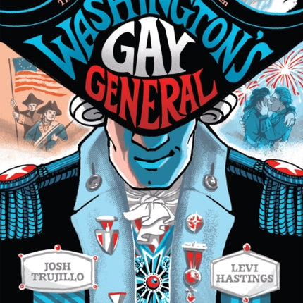 Washington's Gay General: The Legends and Loves of Baron Von Steuben