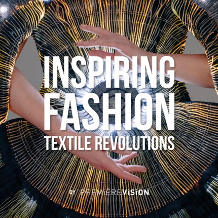 Inspiring Fashion: Textile Revolutions by Première Vision