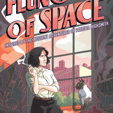 Flung Out of Space: Inspired by the Indecent Adventures of Patricia Highsmith