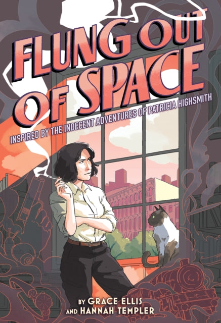 Flung Out of Space: Inspired by the Indecent Adventures of Patricia Highsmith