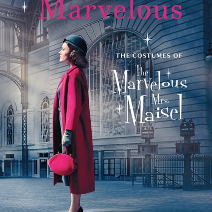 Madly Marvelous: The Costumes of The Marvelous Mrs. Maisel