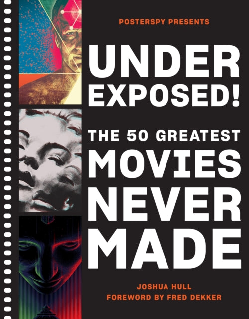 Underexposed!: The 50 Greatest Movies Never Made