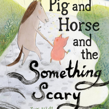 Pig and Horse and the Something Scary