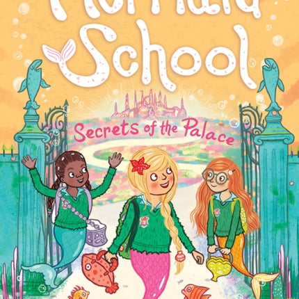 The Secrets of the Palace (Mermaid School #4)