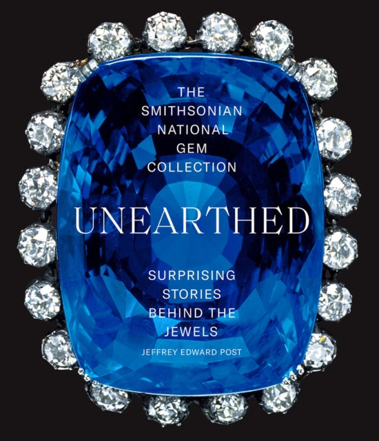 The Smithsonian National Gem Collection—Unearthed: Surprising Stories Behind the Jewels