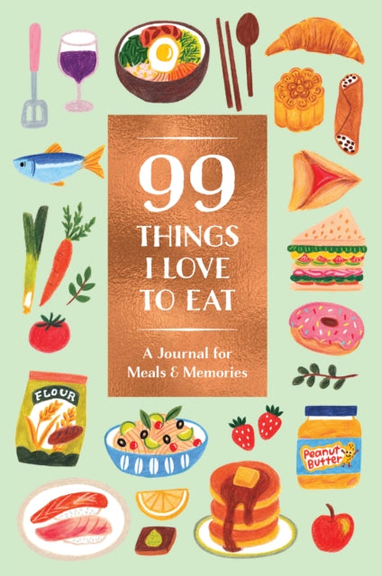 99 Things I Love to Eat (Guided Journal): A Journal for Meals & Memories