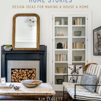 Home Stories: Design Ideas for Making a House a Home