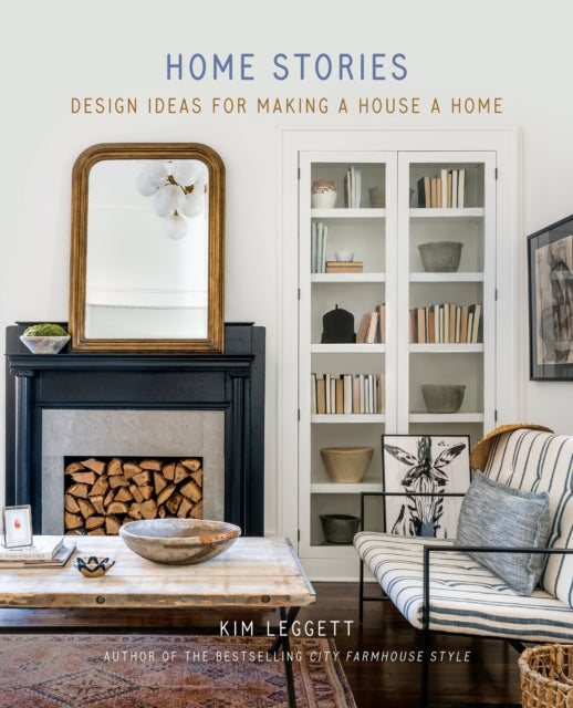 Home Stories: Design Ideas for Making a House a Home