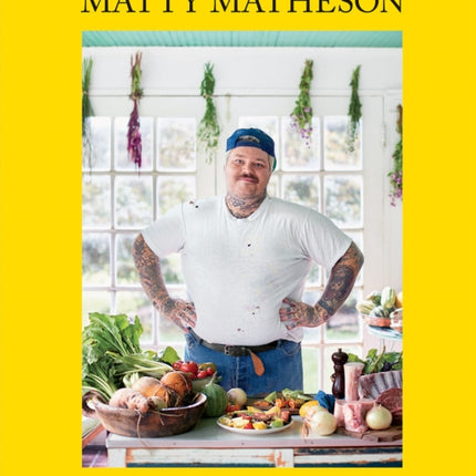 Matty Matheson: Home Style Cookery