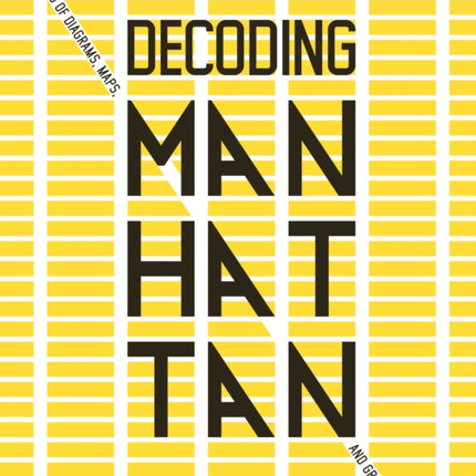 Decoding Manhattan: Island of Diagrams, Maps, and Graphics