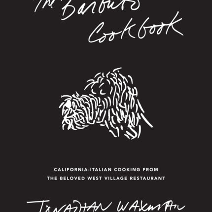 The Barbuto Cookbook: California-Italian Cooking from the Beloved West Village Restaurant