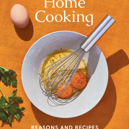 In Praise of Home Cooking: Reasons and Recipes