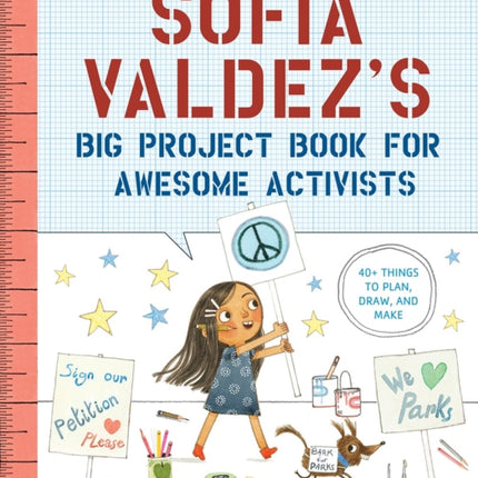 Sofia Valdez's Big Project Book for Awesome Activists