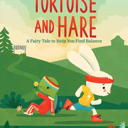 Tortoise and Hare: A Fairy Tale to Help You Find Balance