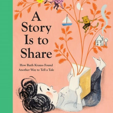 A Story Is to Share: How Ruth Krauss Found Another Way to Tell a Tale