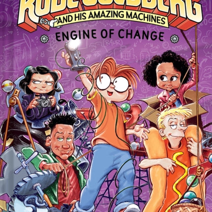 Engine of Change (Rube Goldberg and His Amazing Machines #3)