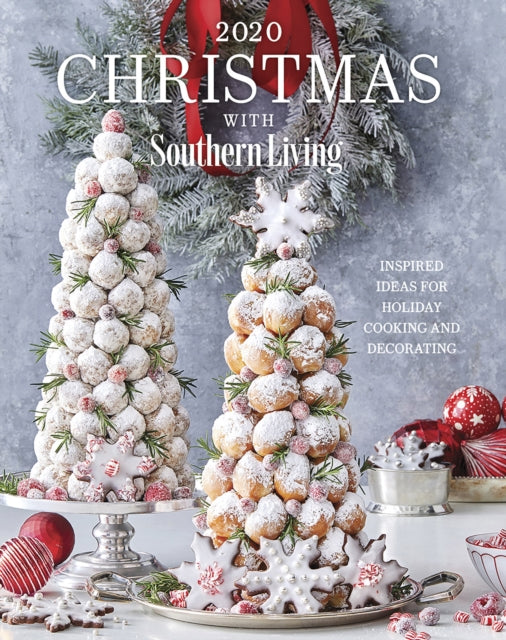 Christmas with Southern Living 2020: Inspired Ideas for Holiday Cooking and Decorating