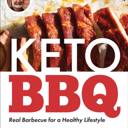 Myron Mixon: Keto BBQ: Real Barbecue for a Healthy Lifestyle