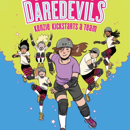 The Derby Daredevils: Kenzie Kickstarts a Team: (The Derby Daredevils Book #1)