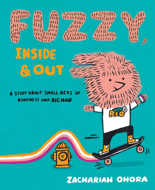 Fuzzy, Inside and Out: A Story About Small Acts of Kindness and Big Hair