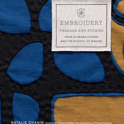 Embroidery: Threads and Stories from Alabama Chanin and The School of Making