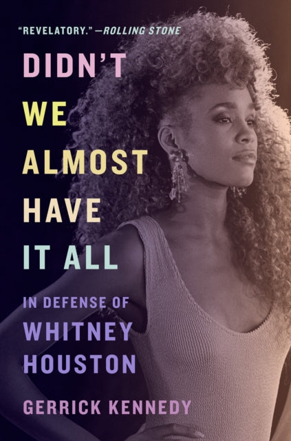 Didn't We Almost Have It All: In Defense of Whitney Houston