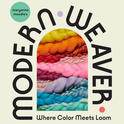 Maryanne Moodie's Modern Weaver: Where Color Meets Loom