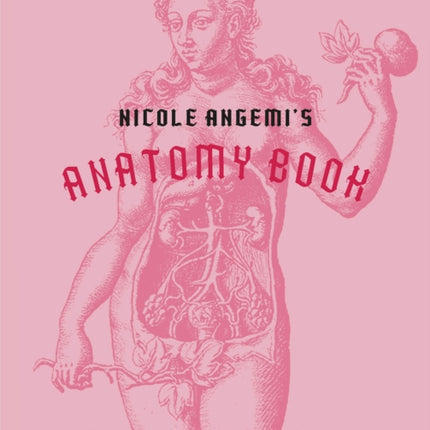 Nicole Angemi's Anatomy Book: A Catalog of Familiar, Rare, and Unusual Pathologies