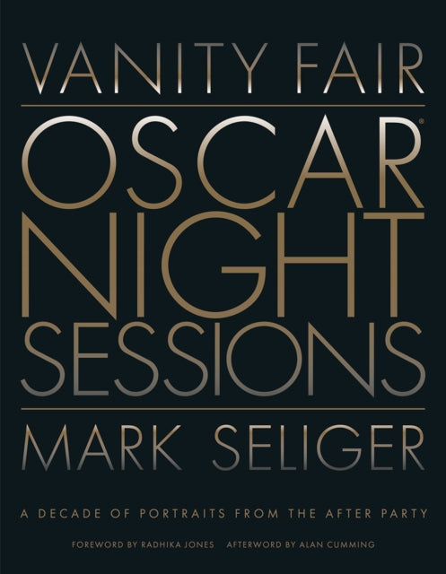 Vanity Fair: Oscar Night Sessions: A Decade of Portraits from the After Party