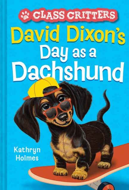 David Dixon’s Day as a Dachshund (Class Critters #2)