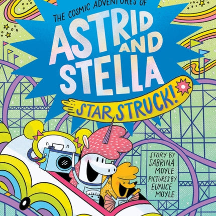 Star Struck! (The Cosmic Adventures of Astrid and Stella Book #2 (A Hello!Lucky Book))