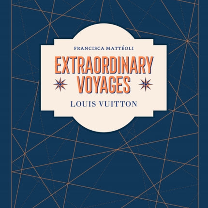 Louis Vuitton: Extraordinary Voyages